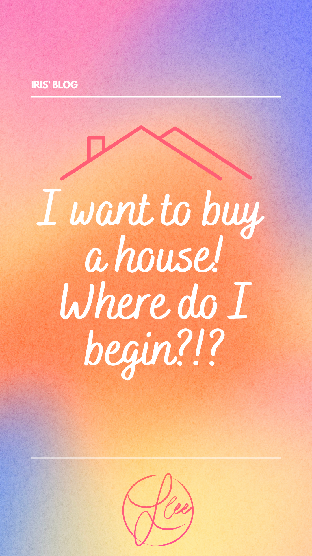 Featured image of I Want To Buy A House! Where Do I Begin?!?